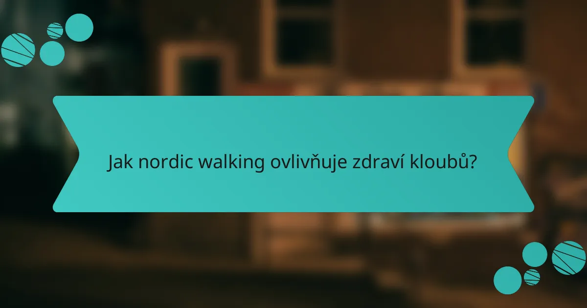 Jak nordic walking ovlivňuje zdraví kloubů?