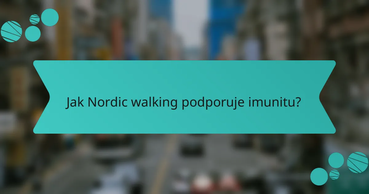 Jak Nordic walking podporuje imunitu?
