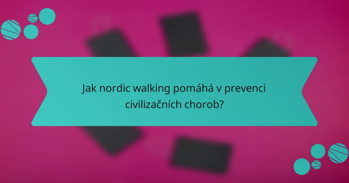 Jak nordic walking pomáhá v prevenci civilizačních chorob?