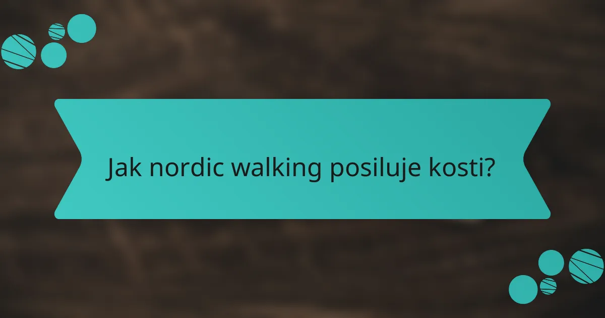 Jak nordic walking posiluje kosti?