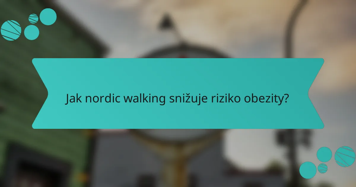Jak nordic walking snižuje riziko obezity?