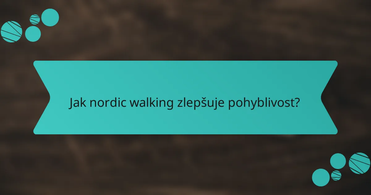Jak nordic walking zlepšuje pohyblivost?