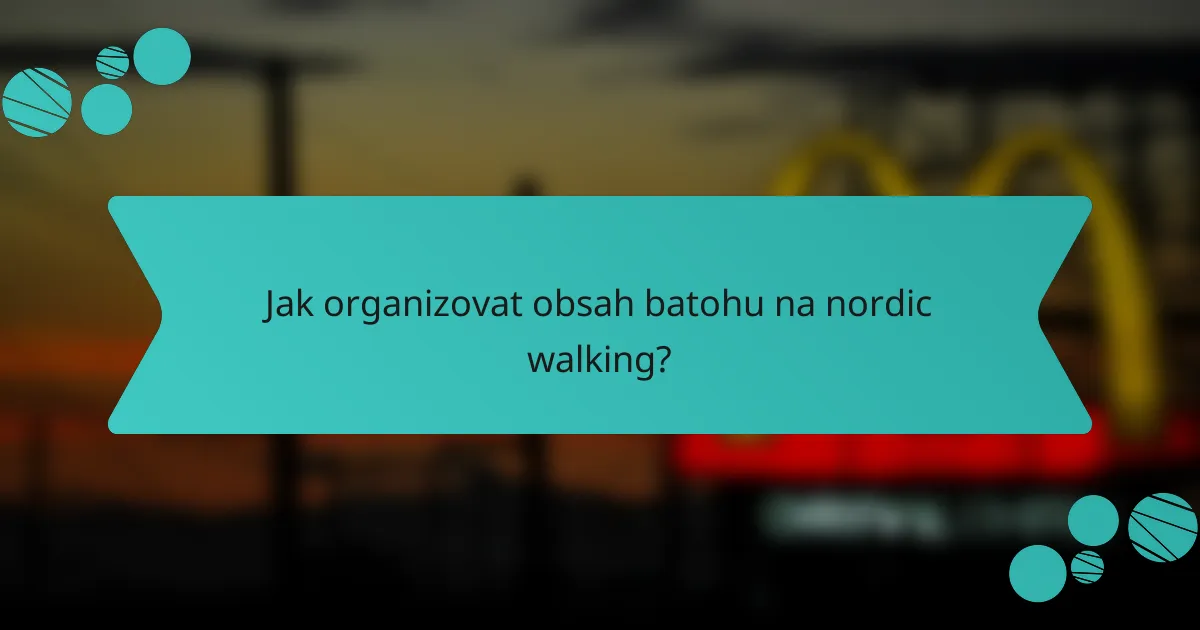 Jak organizovat obsah batohu na nordic walking?