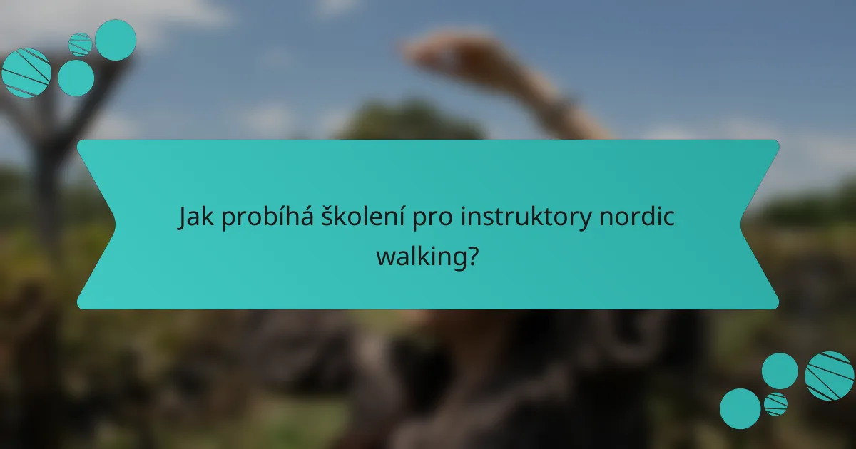 Jak probíhá školení pro instruktory nordic walking?