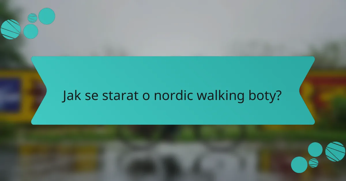 Jak se starat o nordic walking boty?