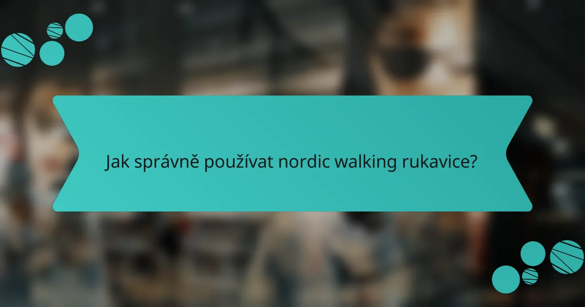 Jak správně používat nordic walking rukavice?
