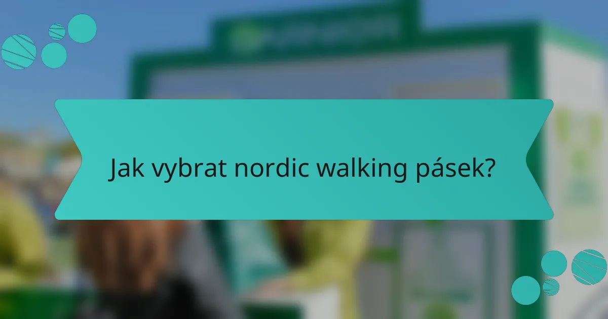 Jak vybrat nordic walking pásek?