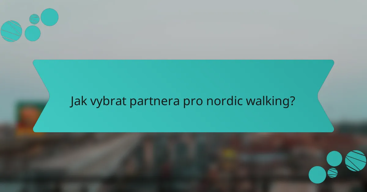 Jak vybrat partnera pro nordic walking?