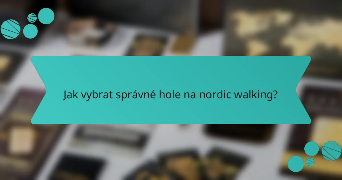 Jak vybrat správné hole na nordic walking?