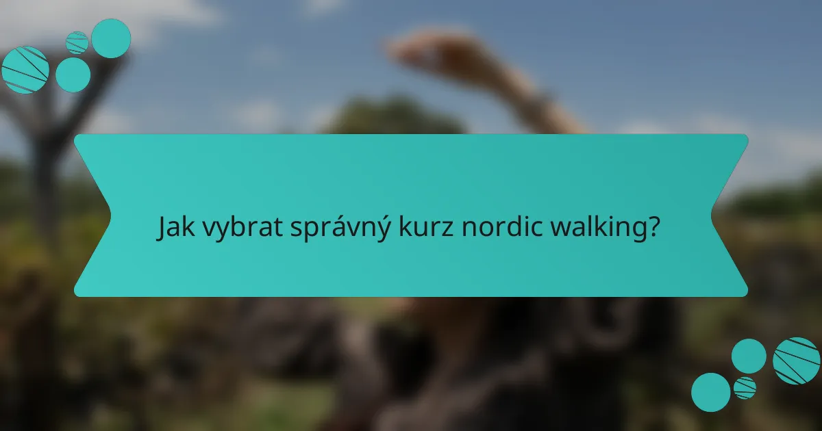 Jak vybrat správný kurz nordic walking?