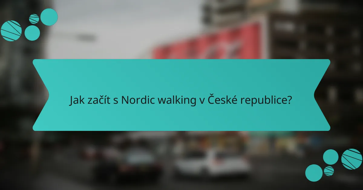 Jak začít s Nordic walking v České republice?