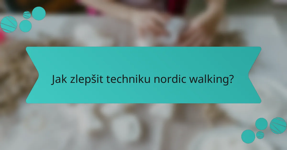 Jak zlepšit techniku nordic walking?