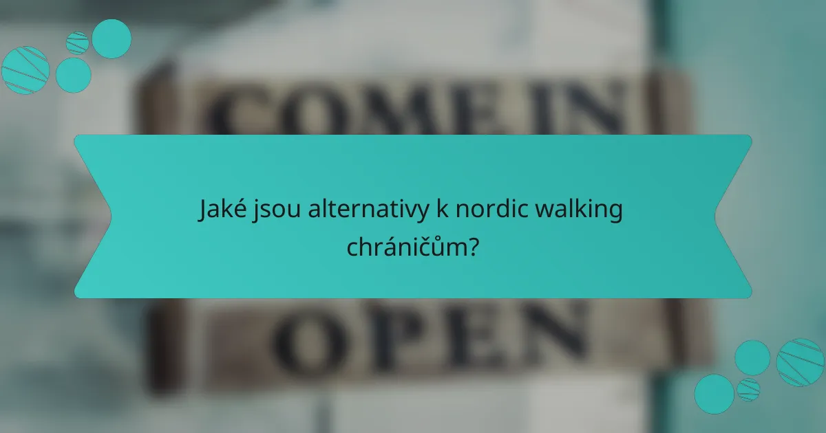 Jaké jsou alternativy k nordic walking chráničům?