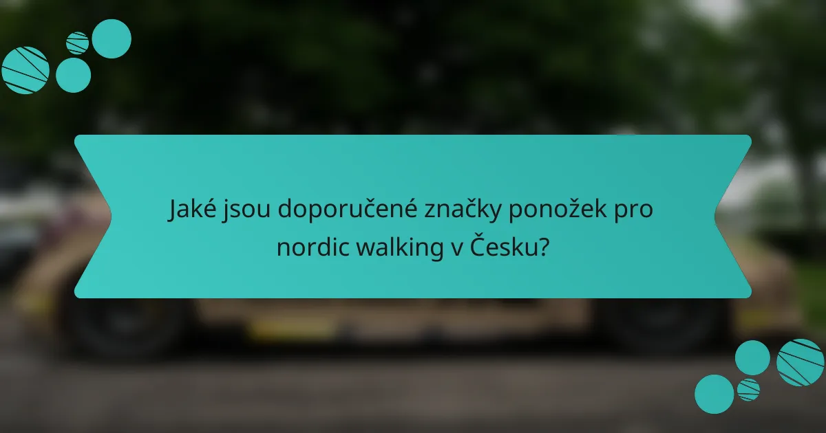 Jaké jsou doporučené značky ponožek pro nordic walking v Česku?