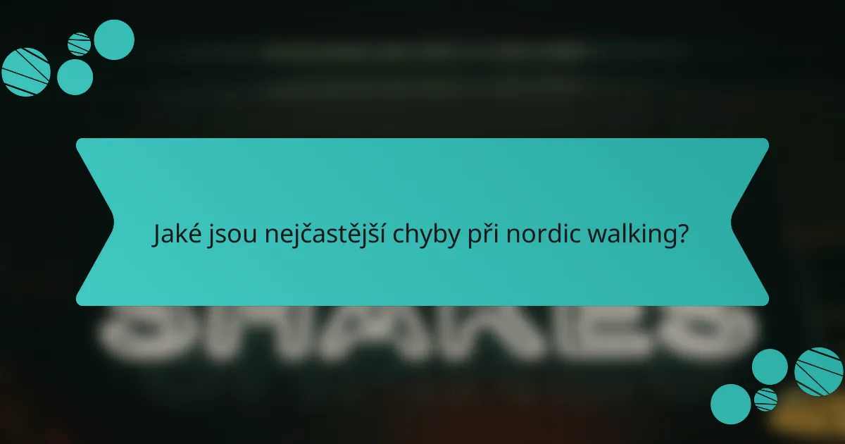 Jaké jsou nejčastější chyby při nordic walking?