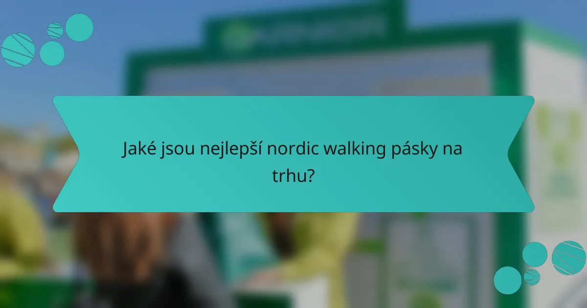 Jaké jsou nejlepší nordic walking pásky na trhu?