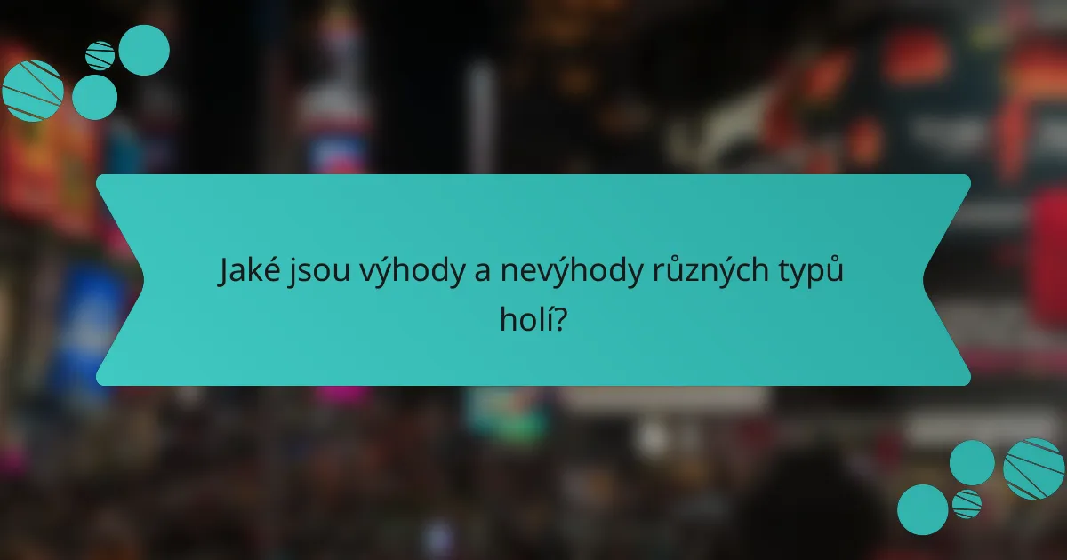 Jaké jsou výhody a nevýhody různých typů holí?