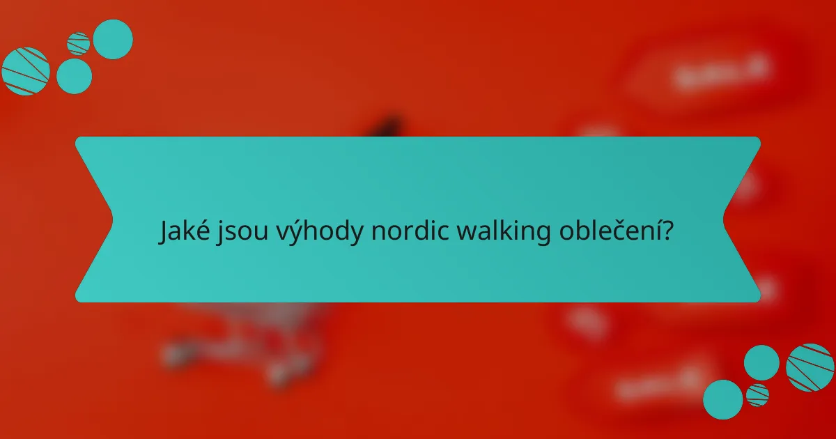 Jaké jsou výhody nordic walking oblečení?
