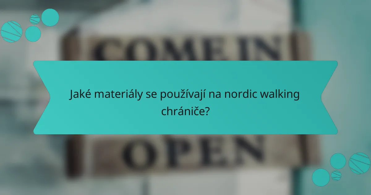 Jaké materiály se používají na nordic walking chrániče?