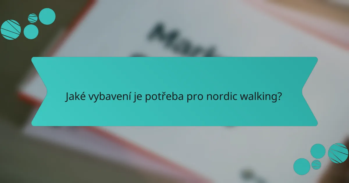 Jaké vybavení je potřeba pro nordic walking?